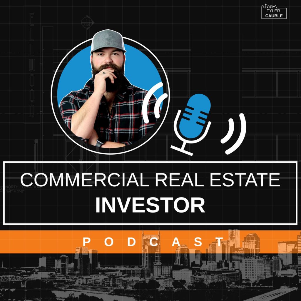 The Commercial Real Estate Investor Podcast With Tyler Cauble 1