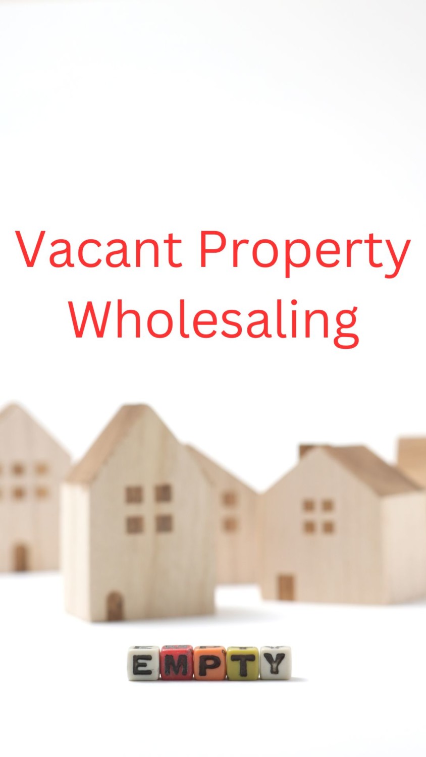 Vacant Property Wholesaling The Comprehensive Guide to Success in Real